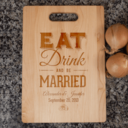 Eat Drink and Be Married Wood Cutting Board Add Names