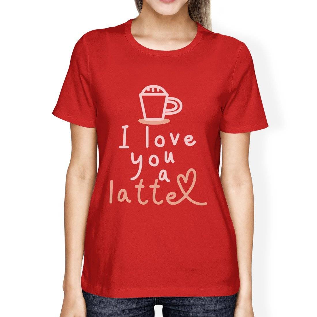 i love you a latte cofffee lover's red womens t-shirt